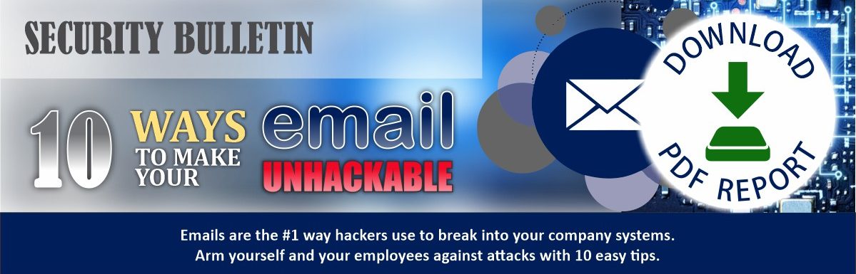 Emails are the #1 way hackers use to break into your company systems. Arm yourself and your employees against attacks with 10 easy tips.